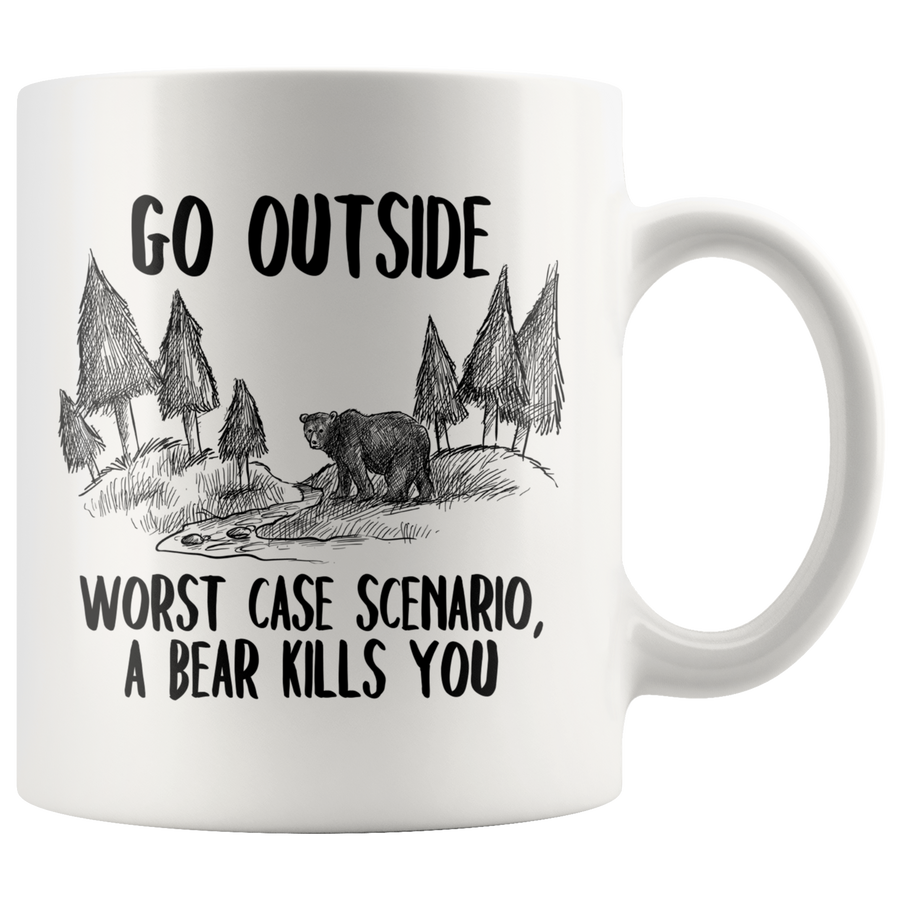 White 11oz Mug - Go Outside Worst Case Scenario A Bear Kills You