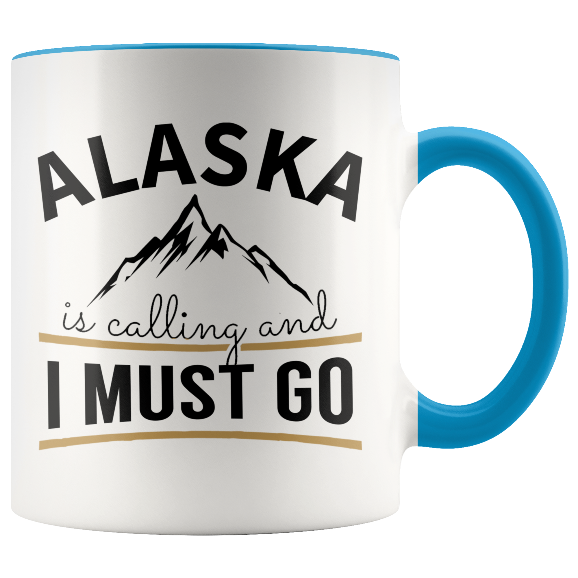 Accent Mug - Alaska Is Calling And I Must Go
