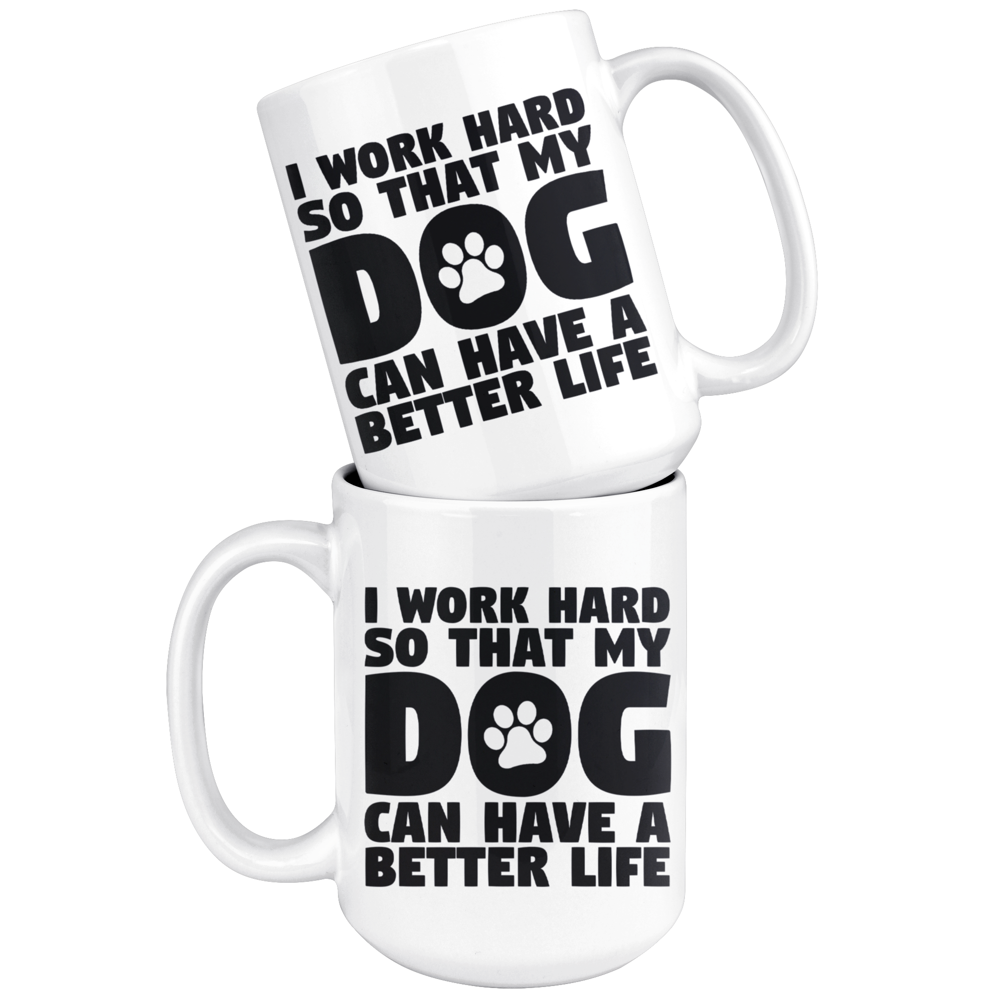 White Mugs - Work Hard Dog Better Life