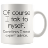 White 11oz Mug - Talk To Myself Expert Advice