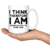 White Mugs - I Think Therefore I Am Overqualified