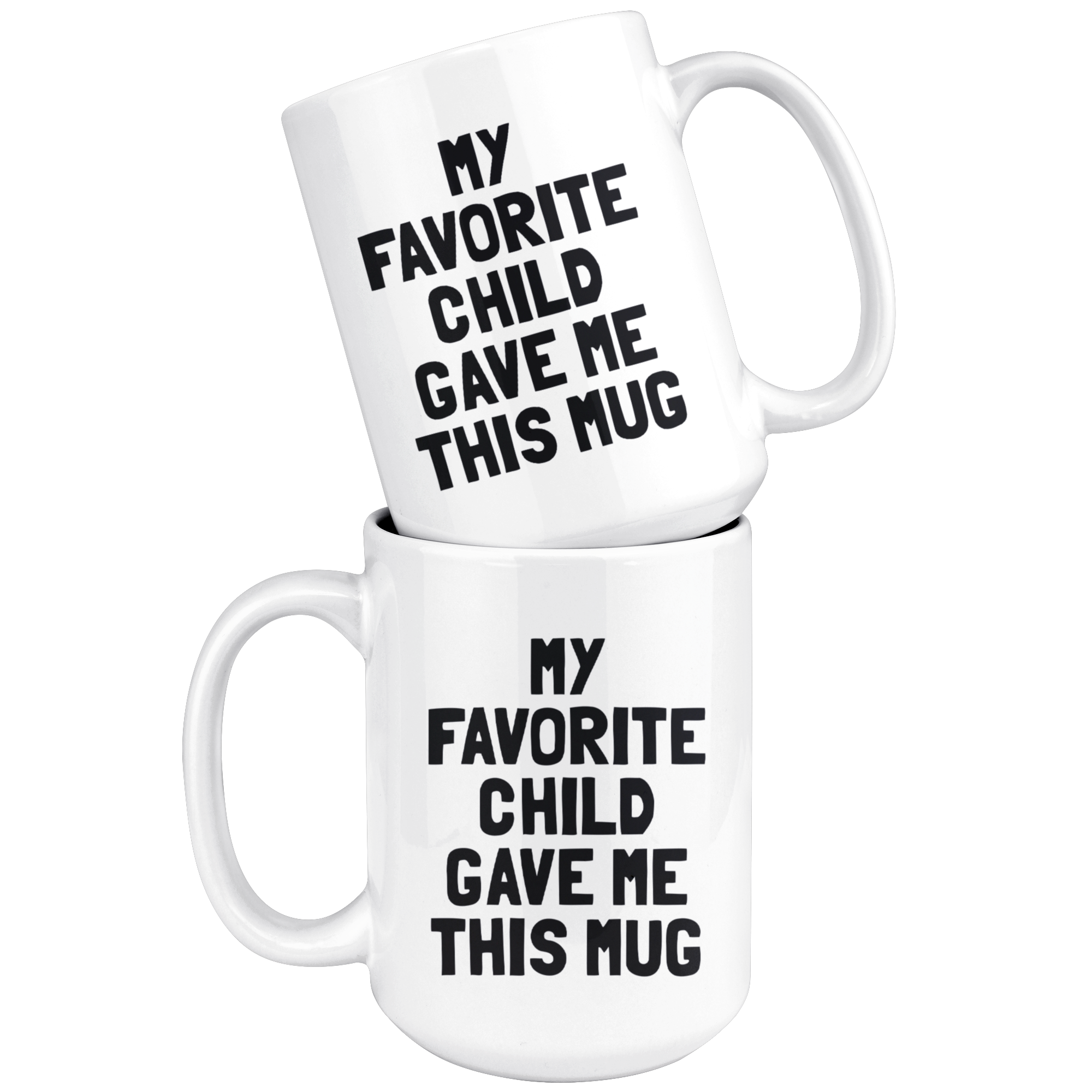 White Mug - Favorite Child Gave Me This Mug