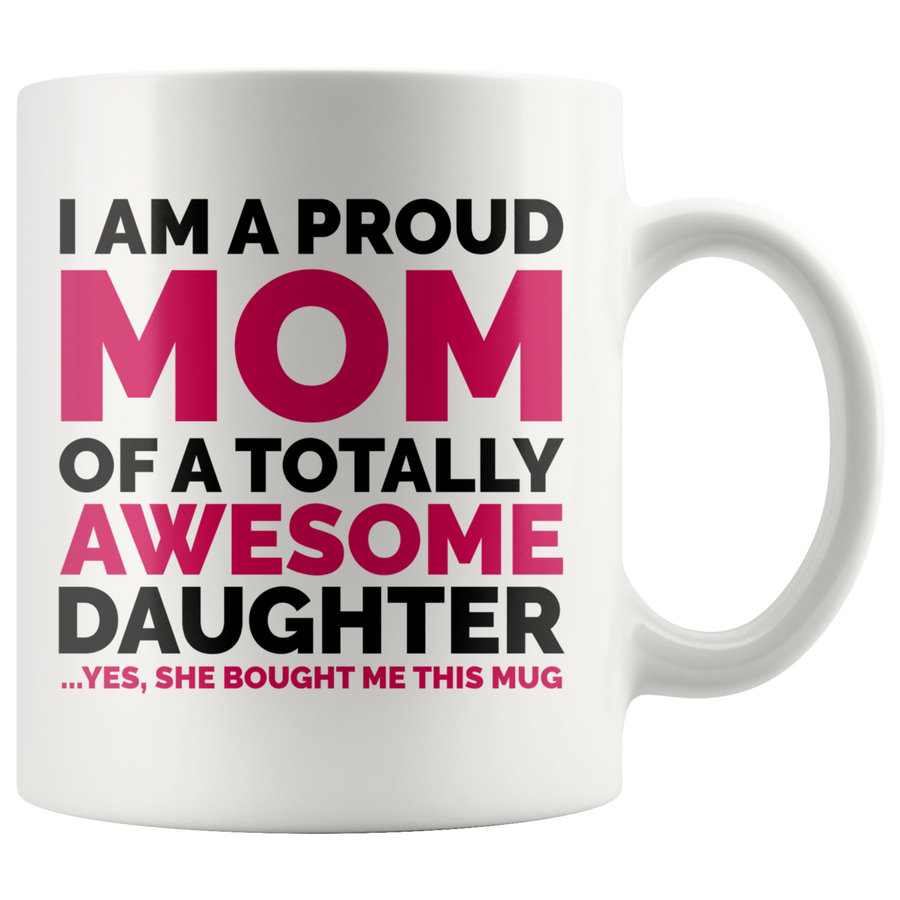 White Mug - Proud Mom Daughter