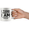 White Mugs - I Think Therefore I Am Overqualified