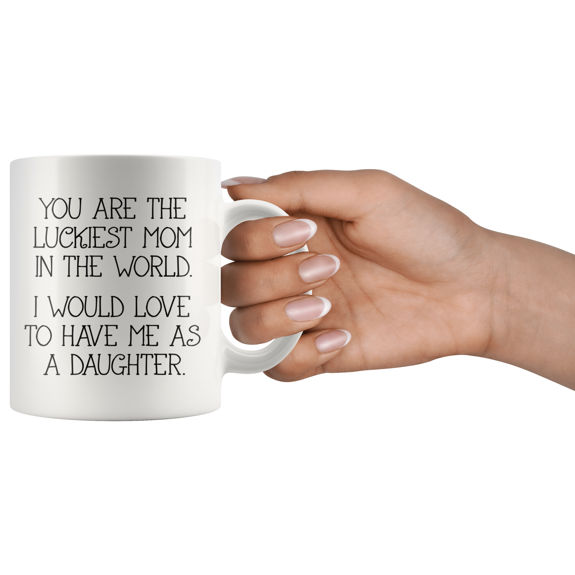 White 11oz Mug - Luckiest Mom In The World