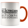 Accent Mug - Electrician Can't Fix Stupid