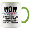 Accent Mug - Mom Ugly Children