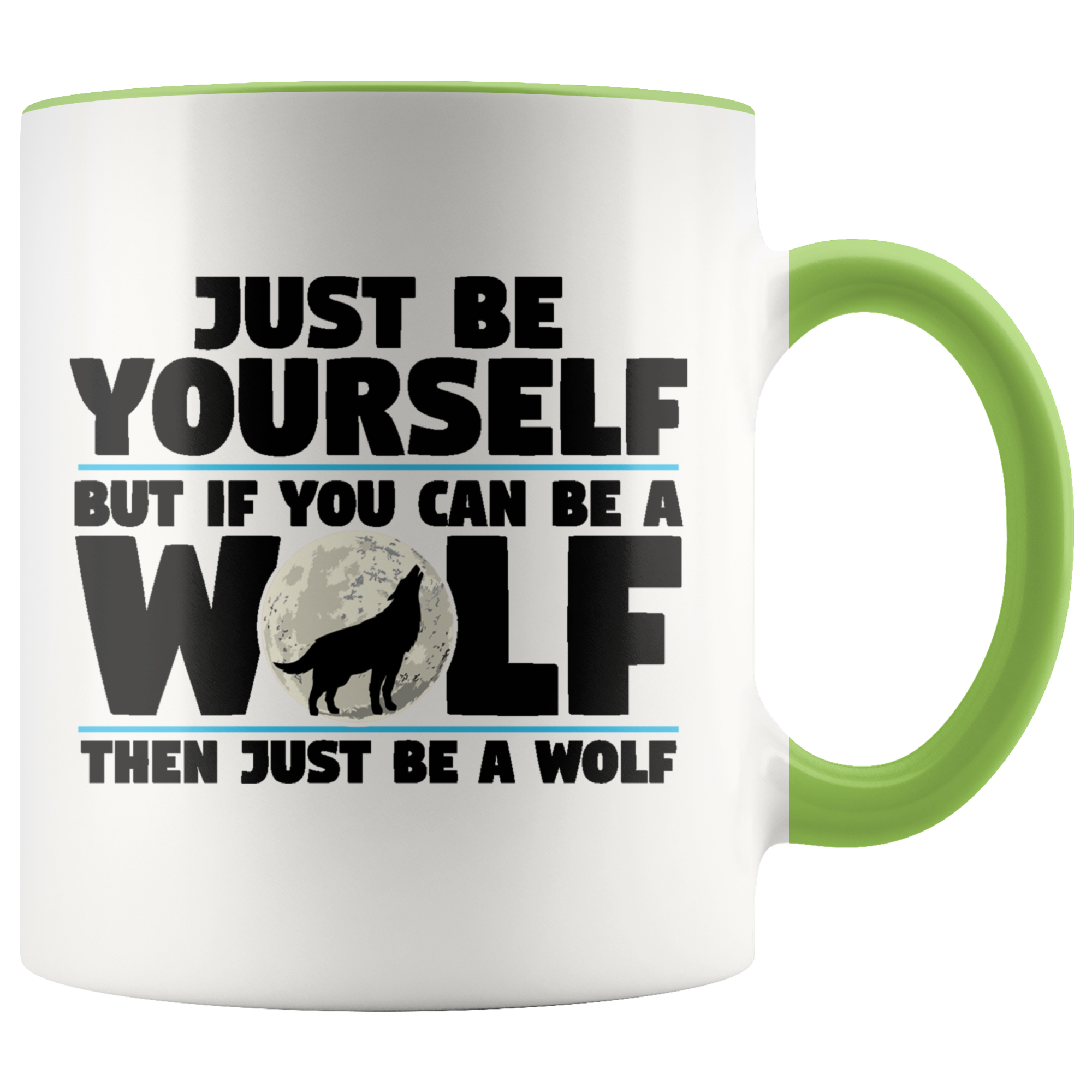 Accent Mug - Just Be A Wolf Mug