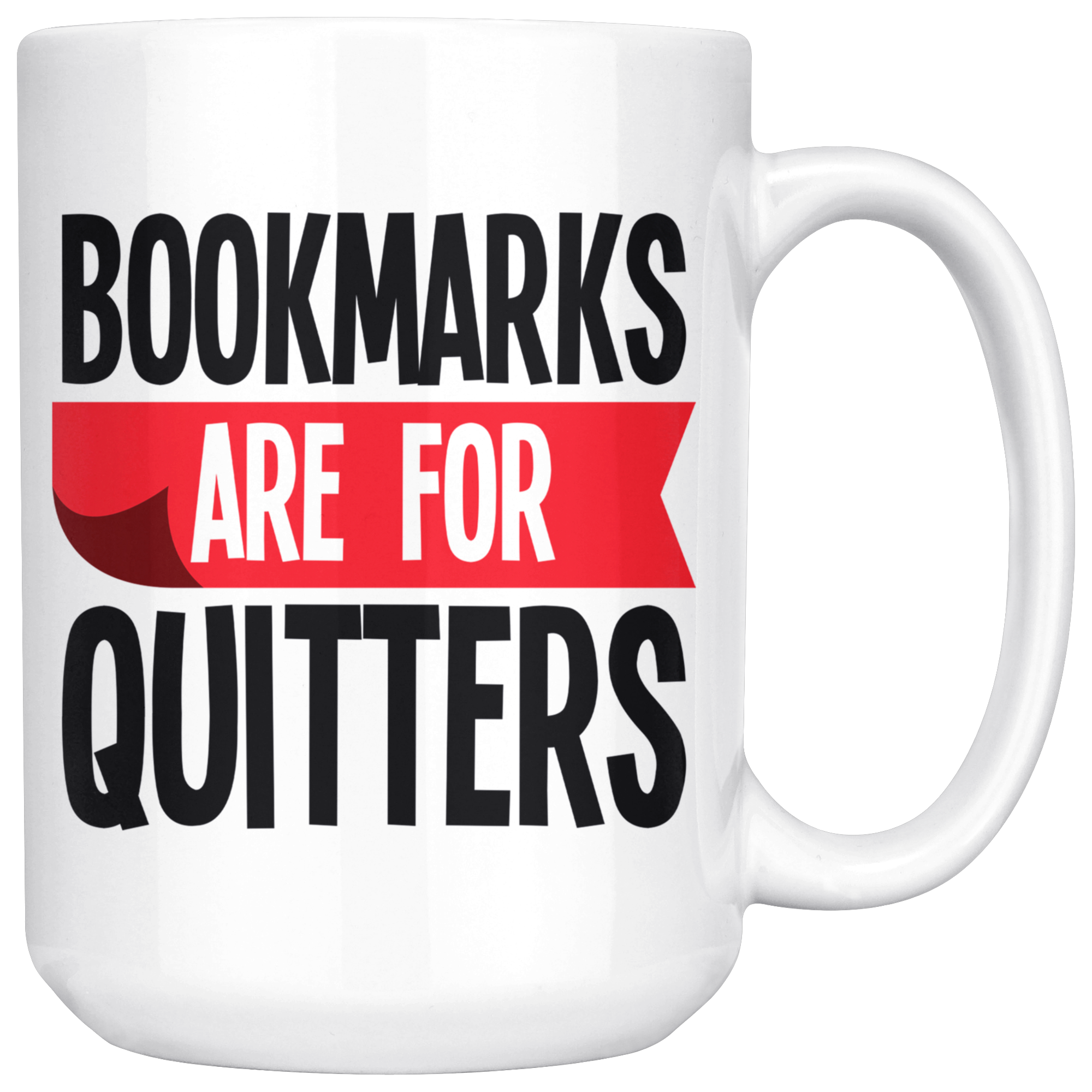 White Mugs - Bookmarks Are For Quitters