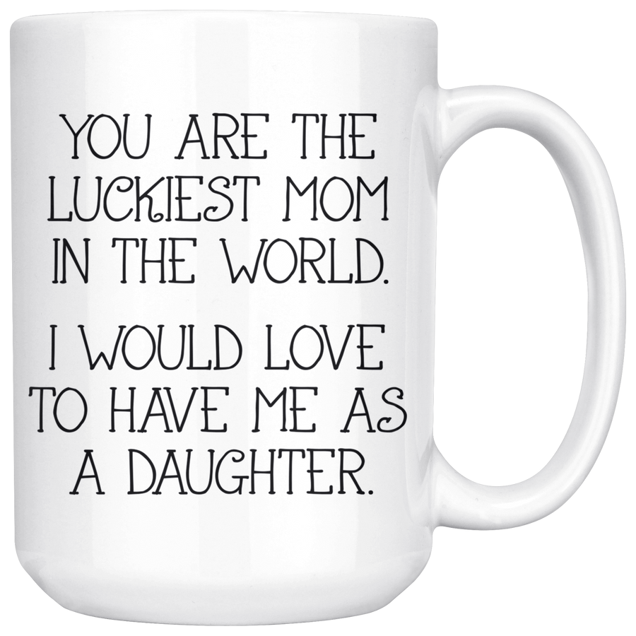 White 15oz Mug - Luckiest Mom In The World