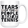 White 15oz Mug - Tears of the People I Beat At Tennis