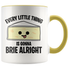 Accent Mug - Every Little Thing Gonna Brie Alright