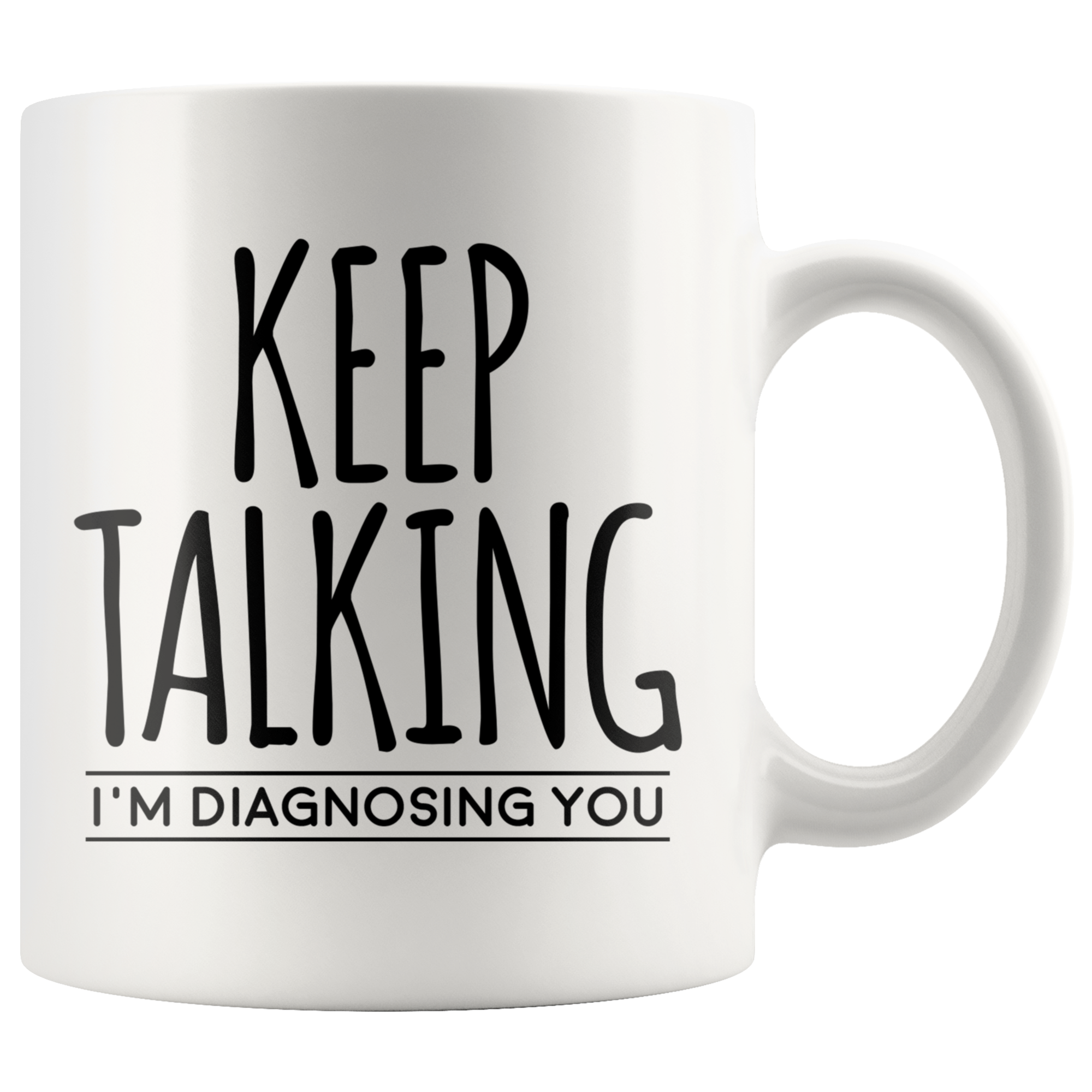 Accent Mug - Keep Talking I'm Diagnosing You
