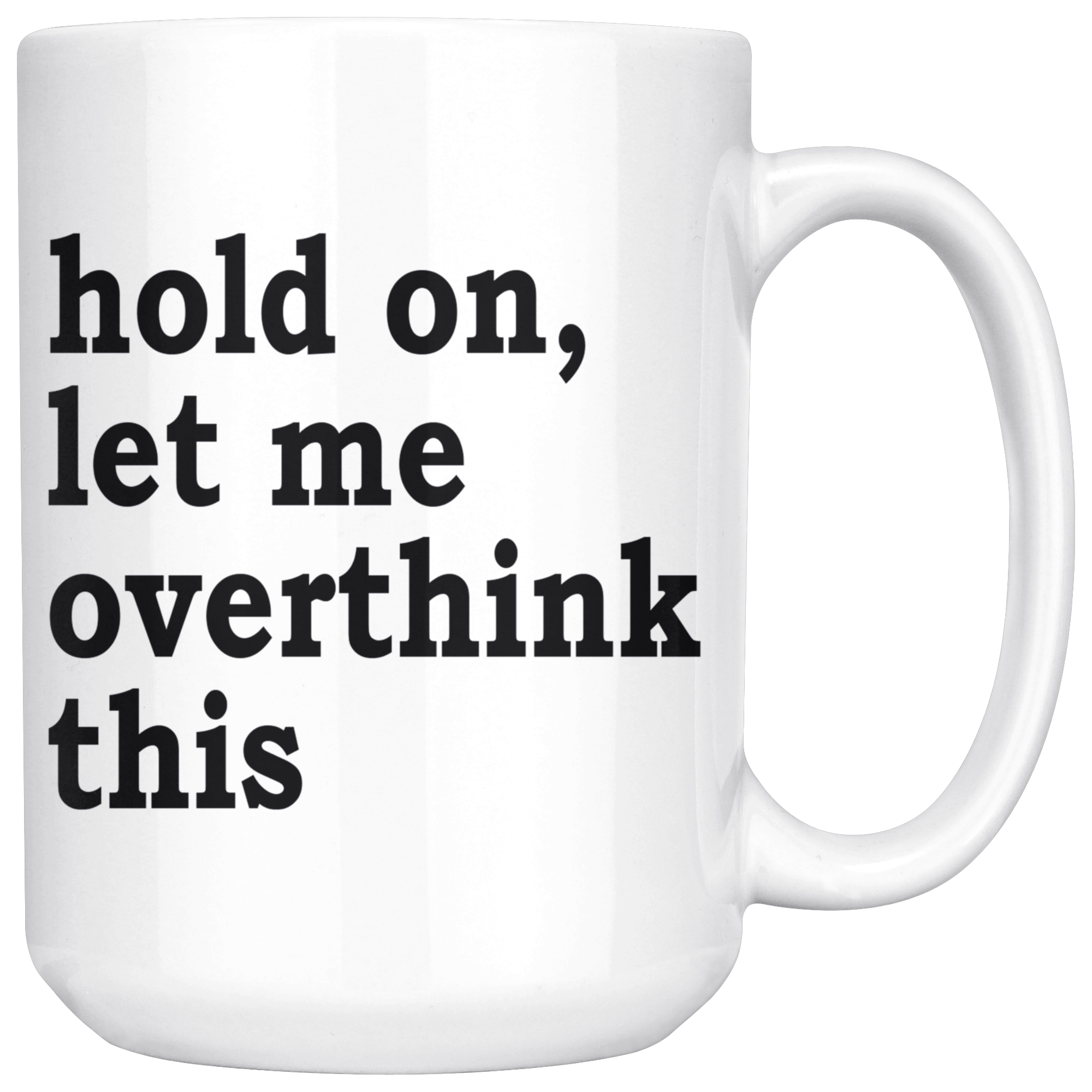 White 15oz Mug - Overthink This