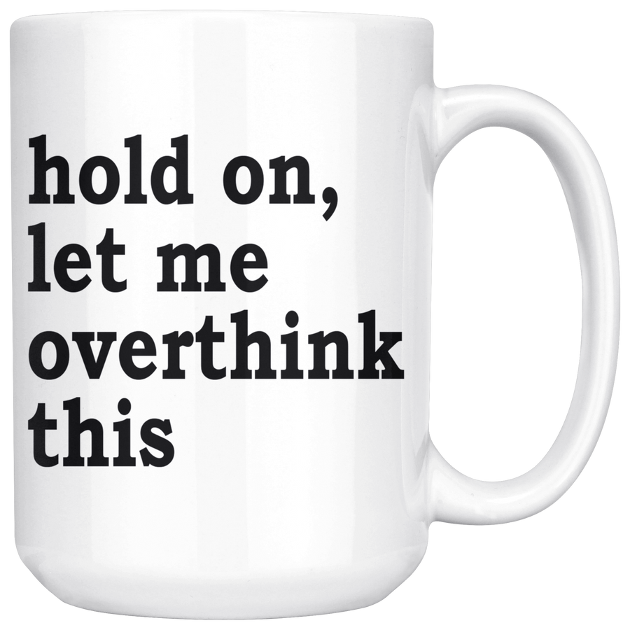 White 15oz Mug - Overthink This