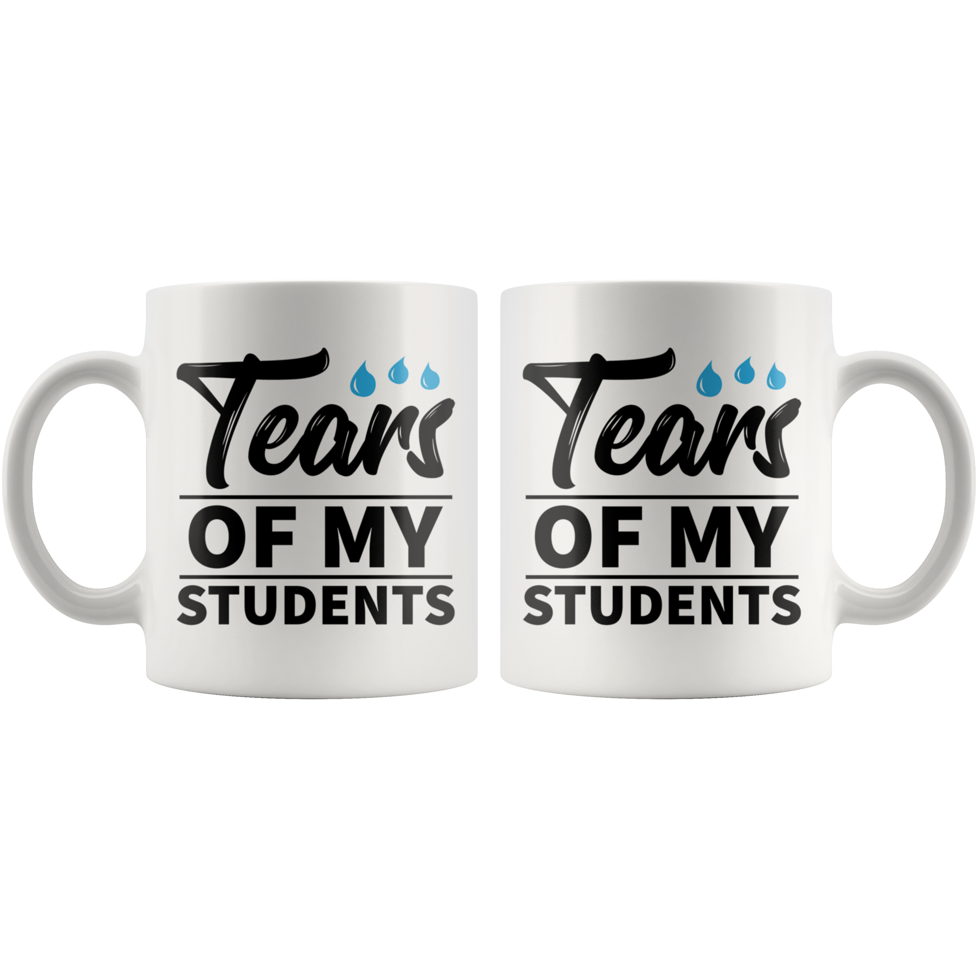 White 11oz Mug - Tears Of My Students
