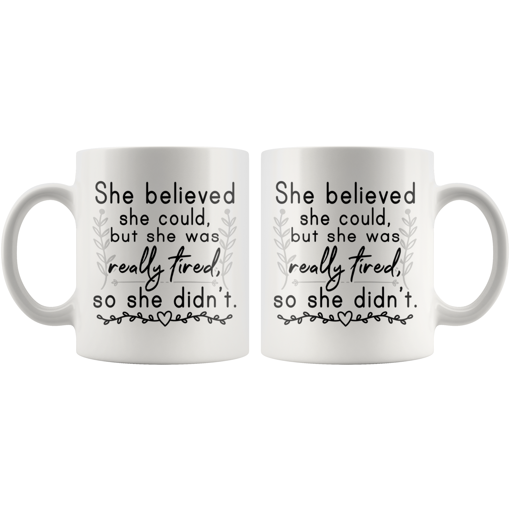 White 11oz Mug - She Believed She Could But She Was Really Tired