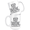 White Mugs - Keep Talking I'm Diagnosing You