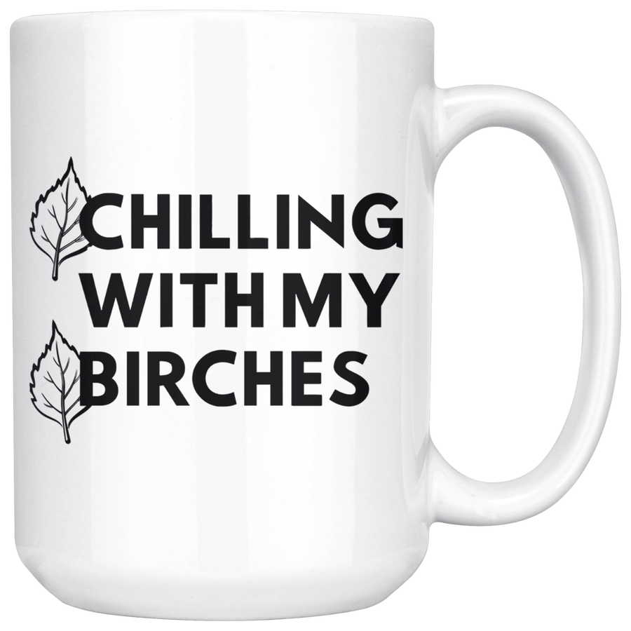 White 15oz Mug - Chilling With My Birches
