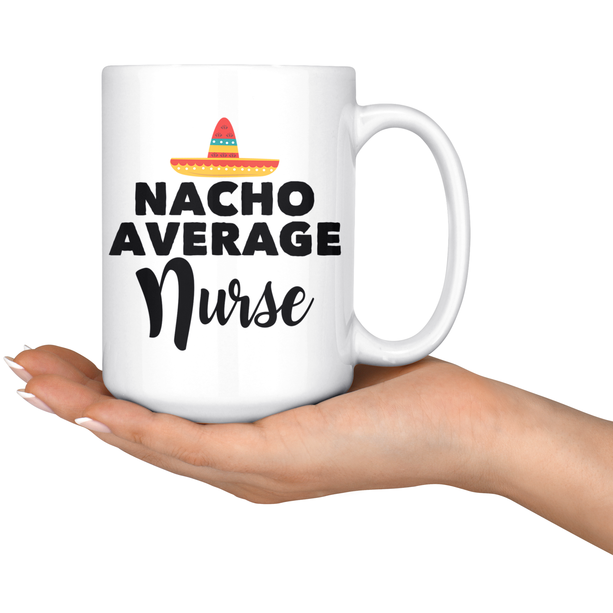 White 15oz Mug - Nacho Average Nurse
