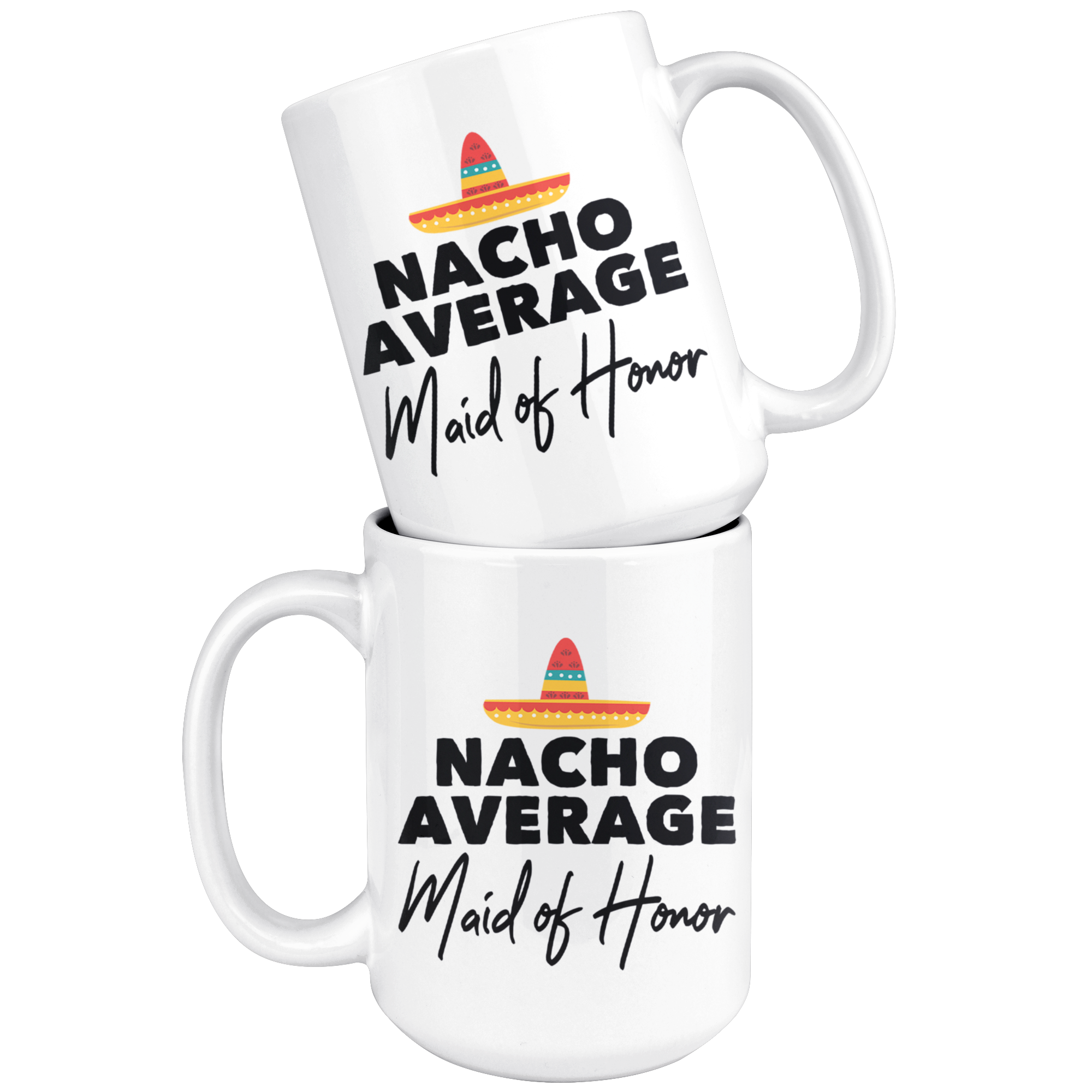 White 15oz Mug - Nacho Average Maid of Honor