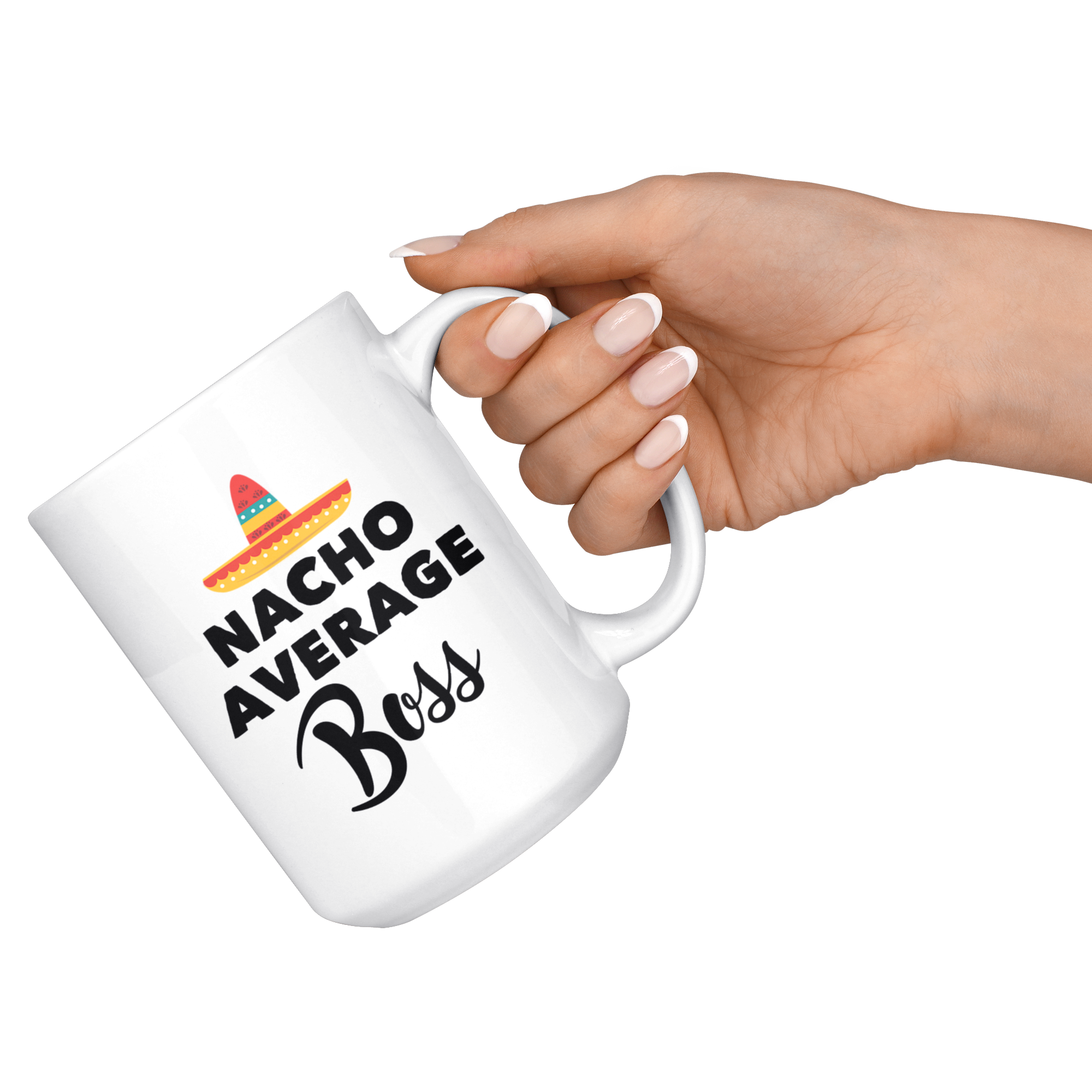White 15oz Mug - Nacho Average Boss