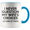 Accent Mug - Never Question Wife's Choices