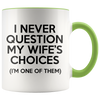 Accent Mug - Never Question Wife's Choices
