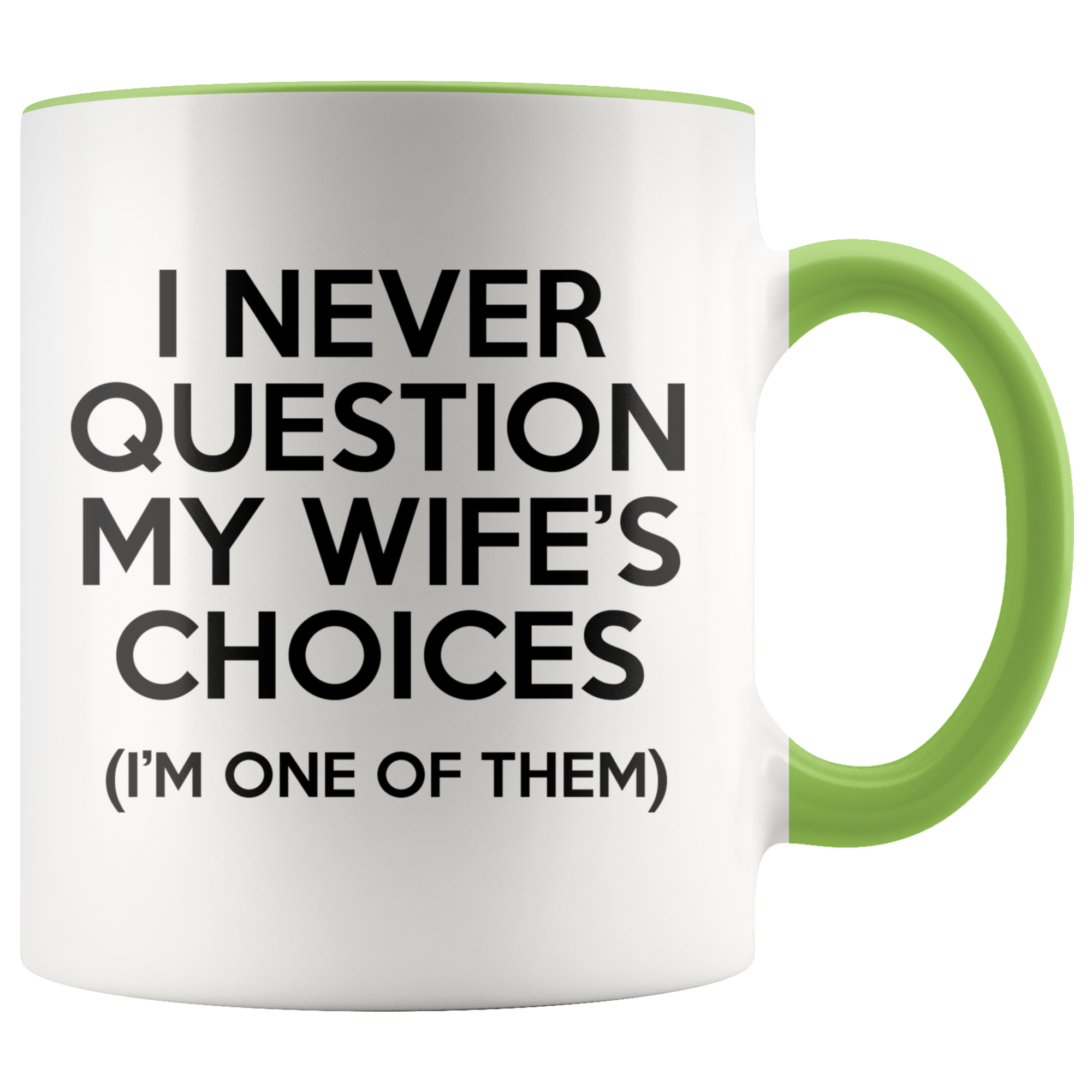 Accent Mug - Never Question Wife's Choices