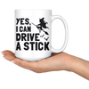 White Mugs - Yes I Can Drive A Stick Witch