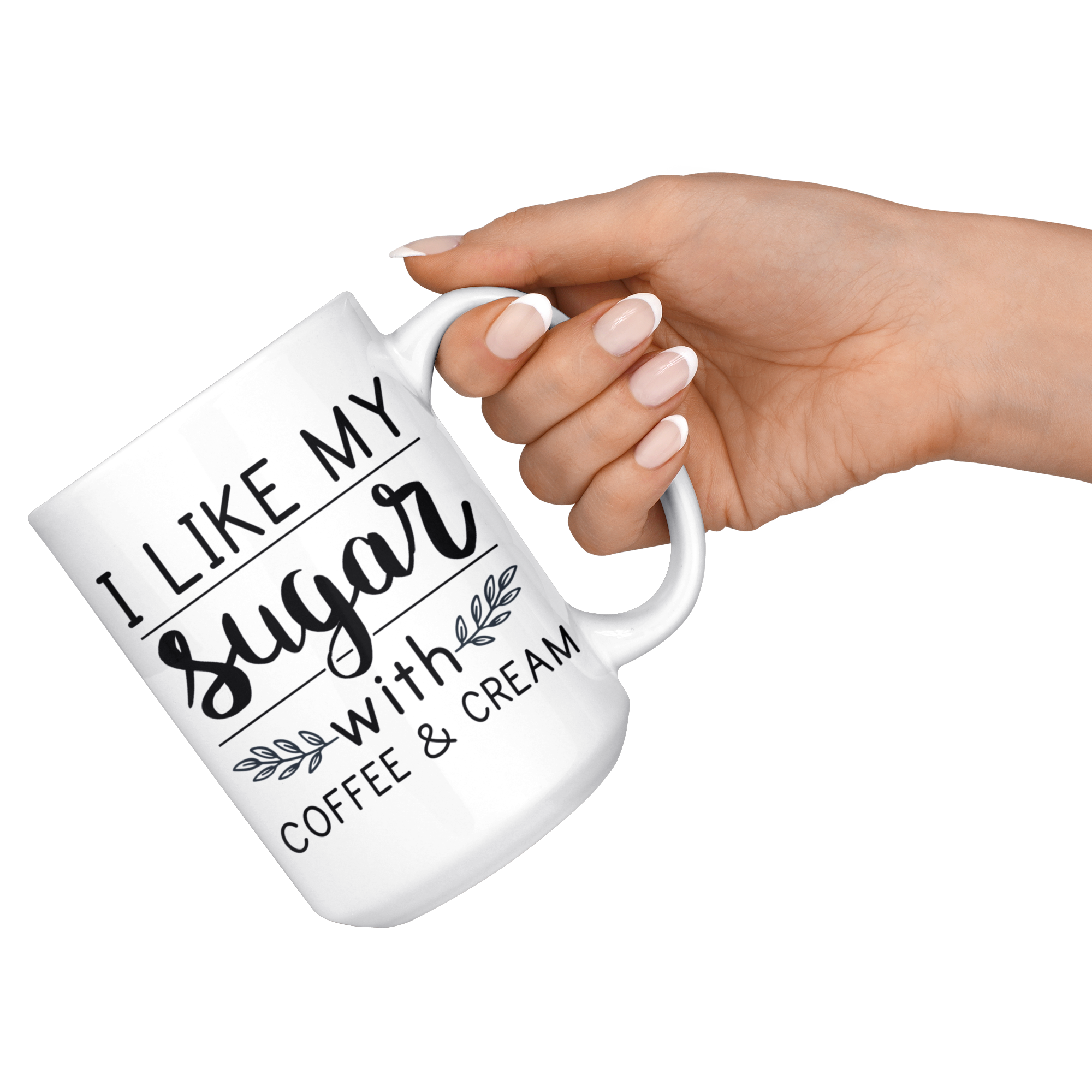 White 15oz Mug - I Like My Sugar Mug