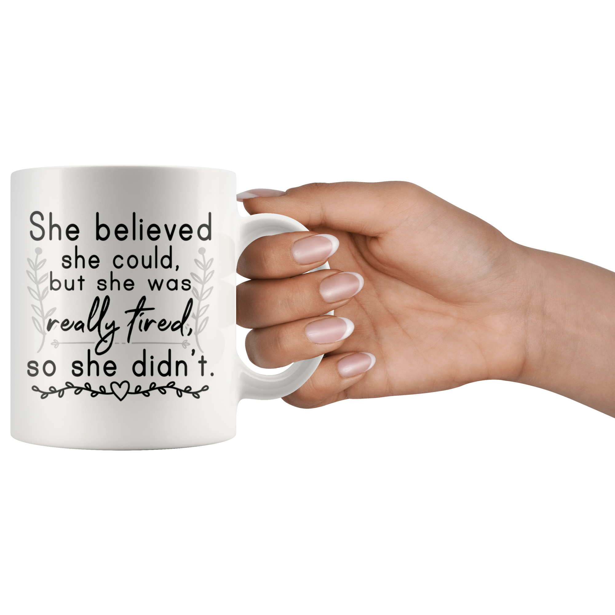 White 11oz Mug - She Believed She Could But She Was Really Tired