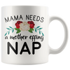 White 11oz Mug - Mama Needs A Mother Effing Nap