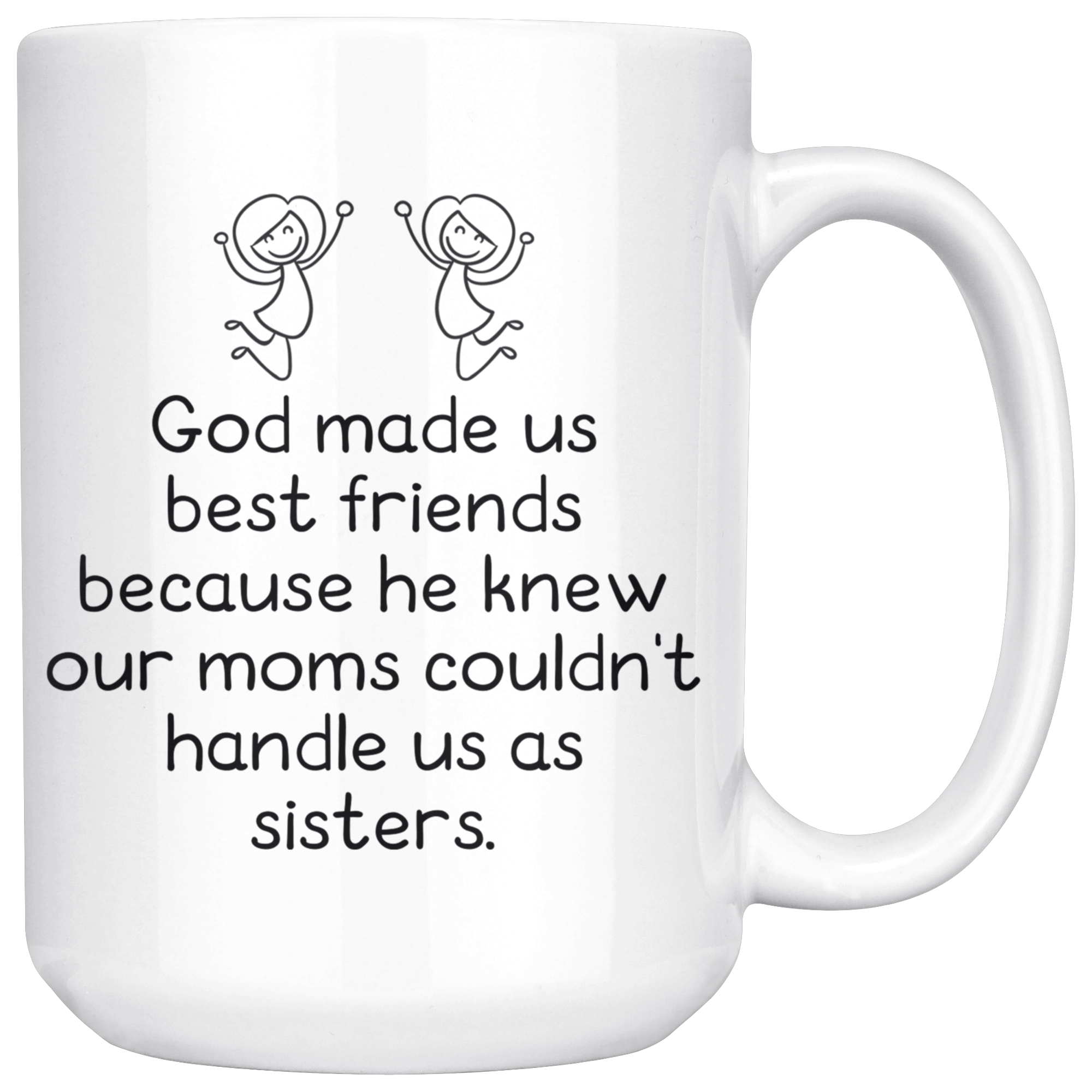 White 15oz Mug - God Made Us Best Friends