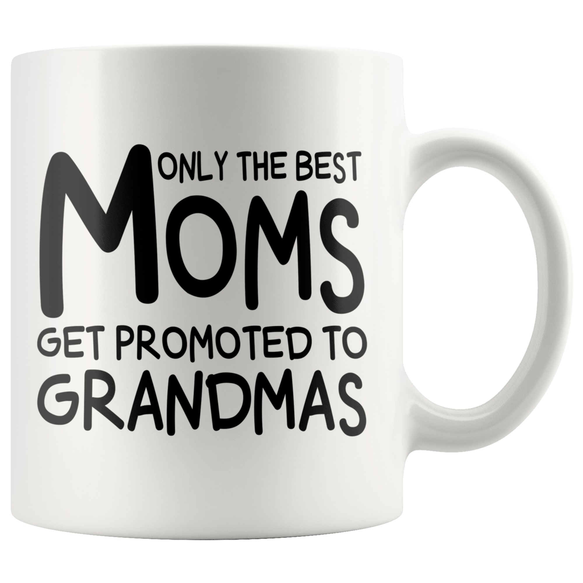White Mugs - Only The Best Moms Get Promoted To Grandmas