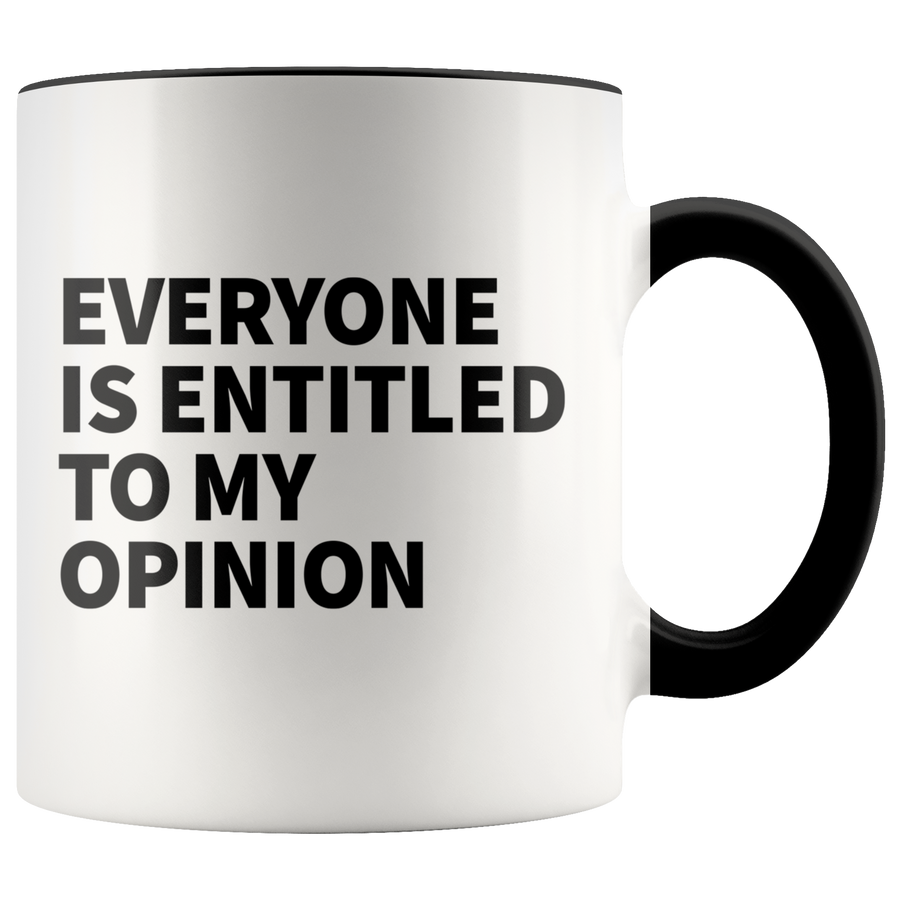 Accent Mug - Everyone Is Entitled To My Opinion