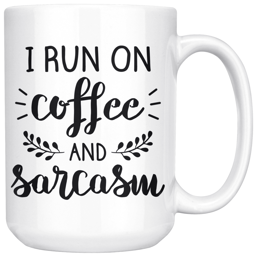 White 15oz Mug - Run On Coffee And Sarcasm