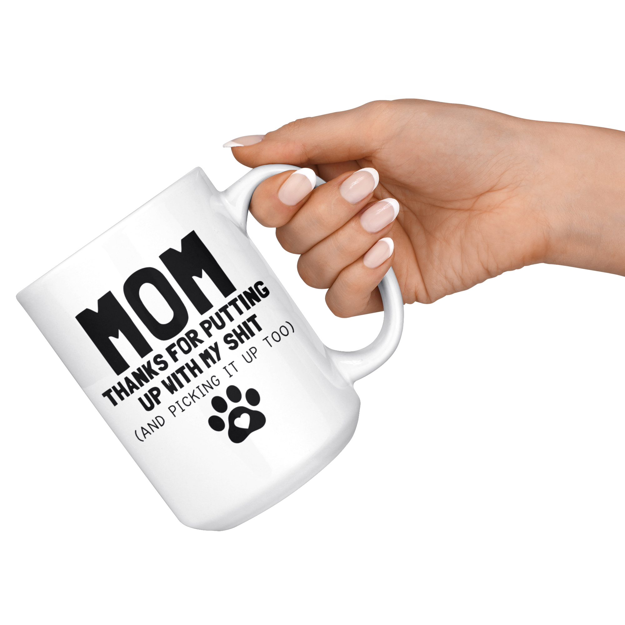 White Mugs - Dog Mom Thanks For Putting Up With My Shit