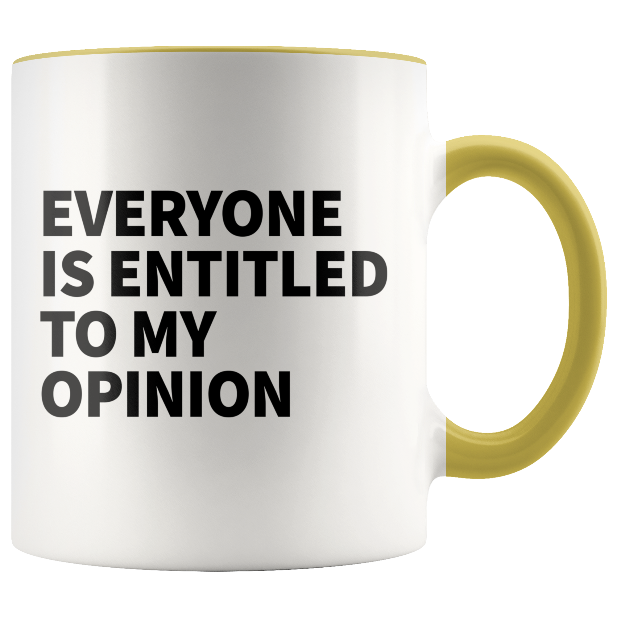 Accent Mug - Everyone Is Entitled To My Opinion