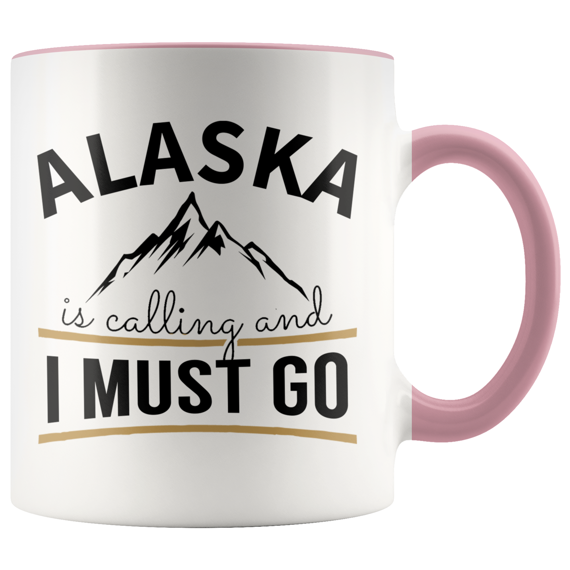 Accent Mug - Alaska Is Calling And I Must Go