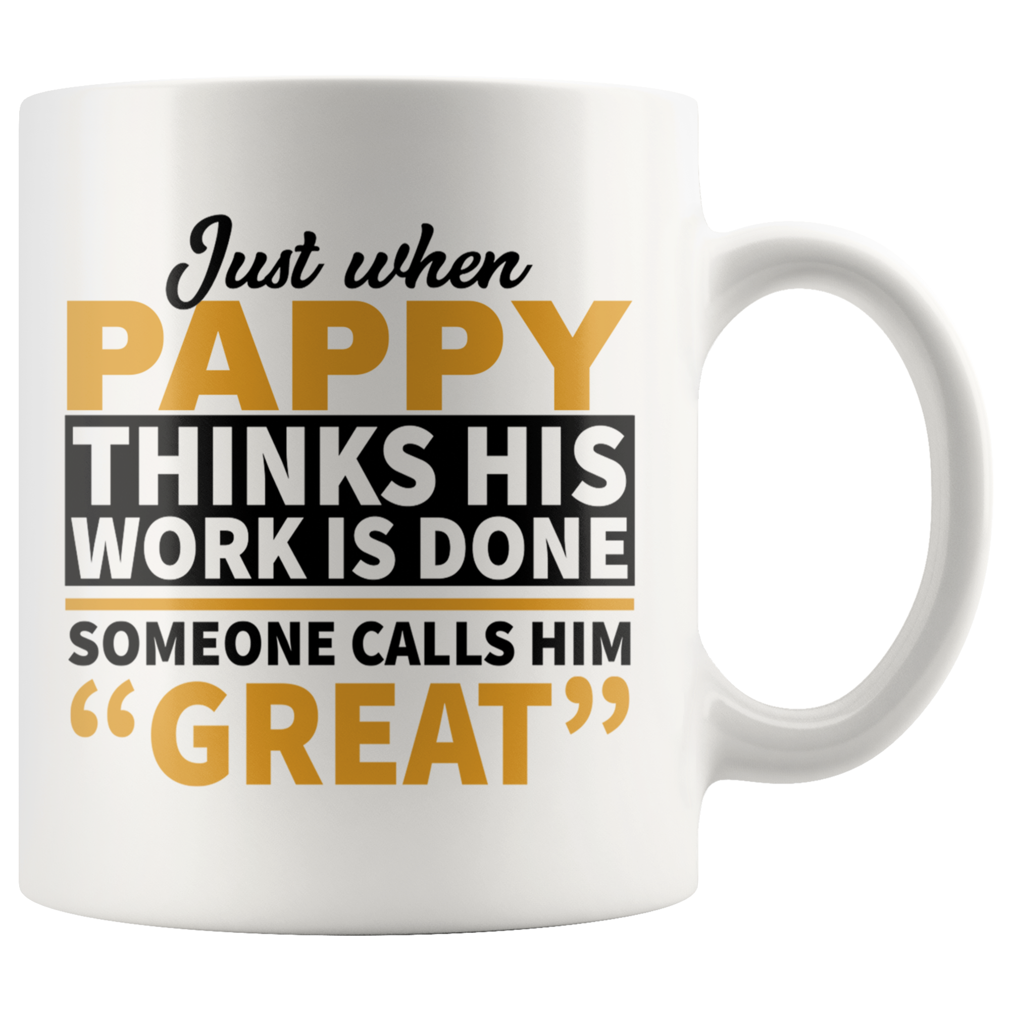 White 11oz Mug - Pappy Work Is Done
