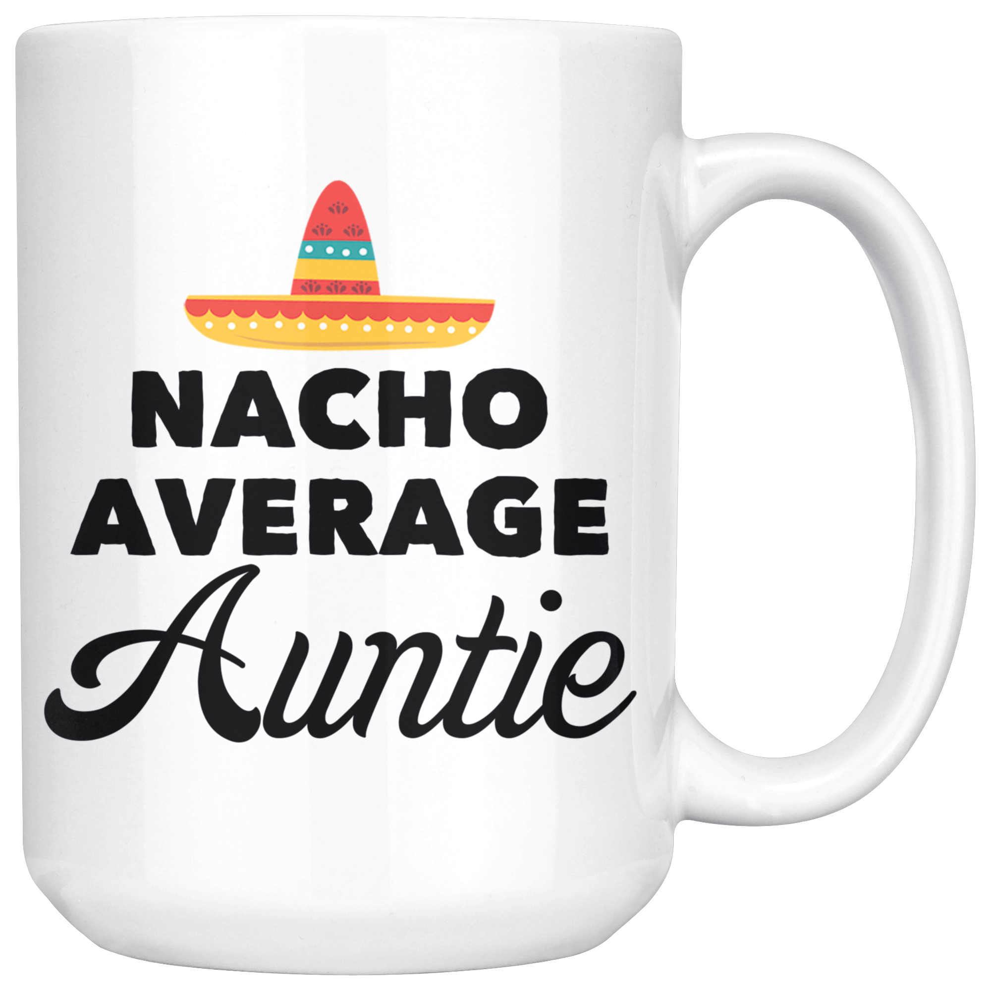 White 15oz Mug - Nacho Average Auntie