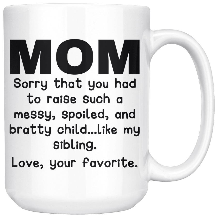 White 15oz Mug - Mom Bratty Sibling