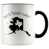 Accent Mug - Alaska Isn't Texas Cute