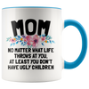 Accent Mug - Mom Ugly Children