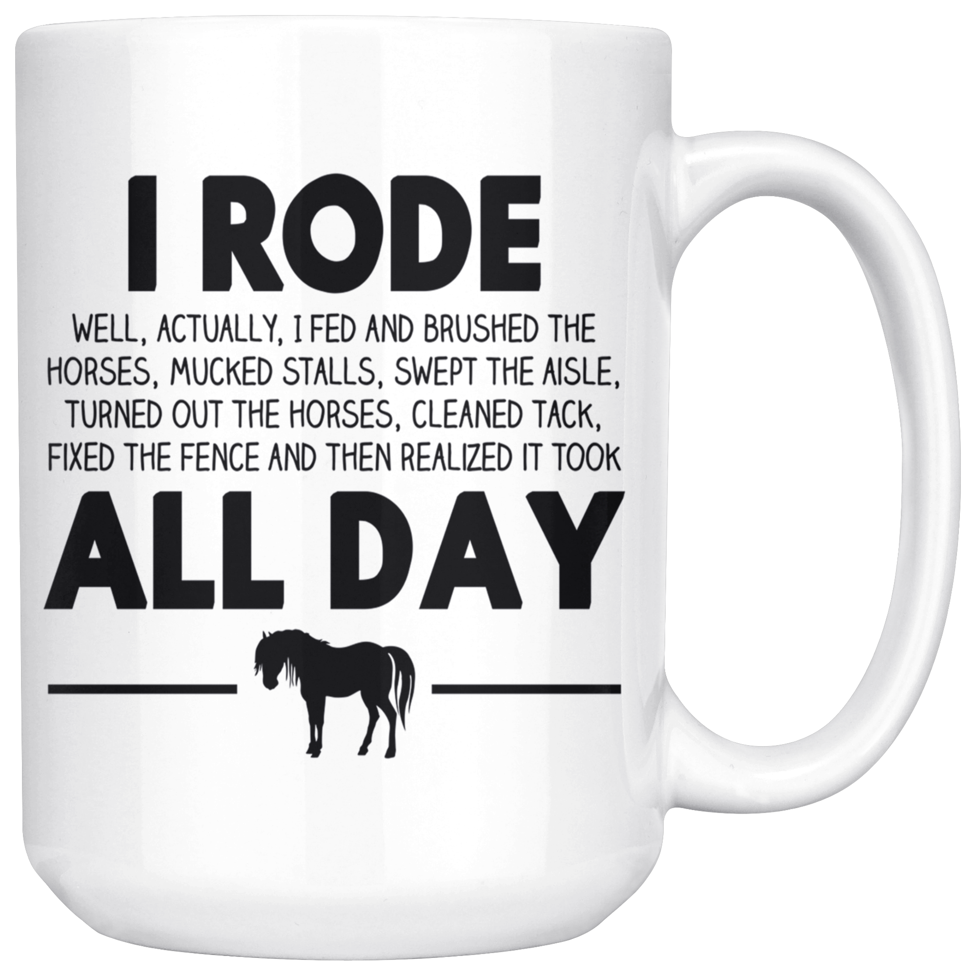 White 15oz Mug - Horse Rode All Day