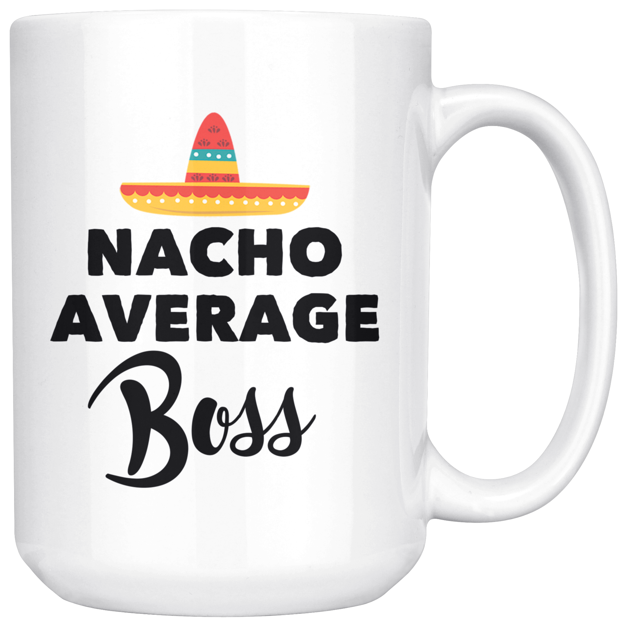 White 15oz Mug - Nacho Average Boss