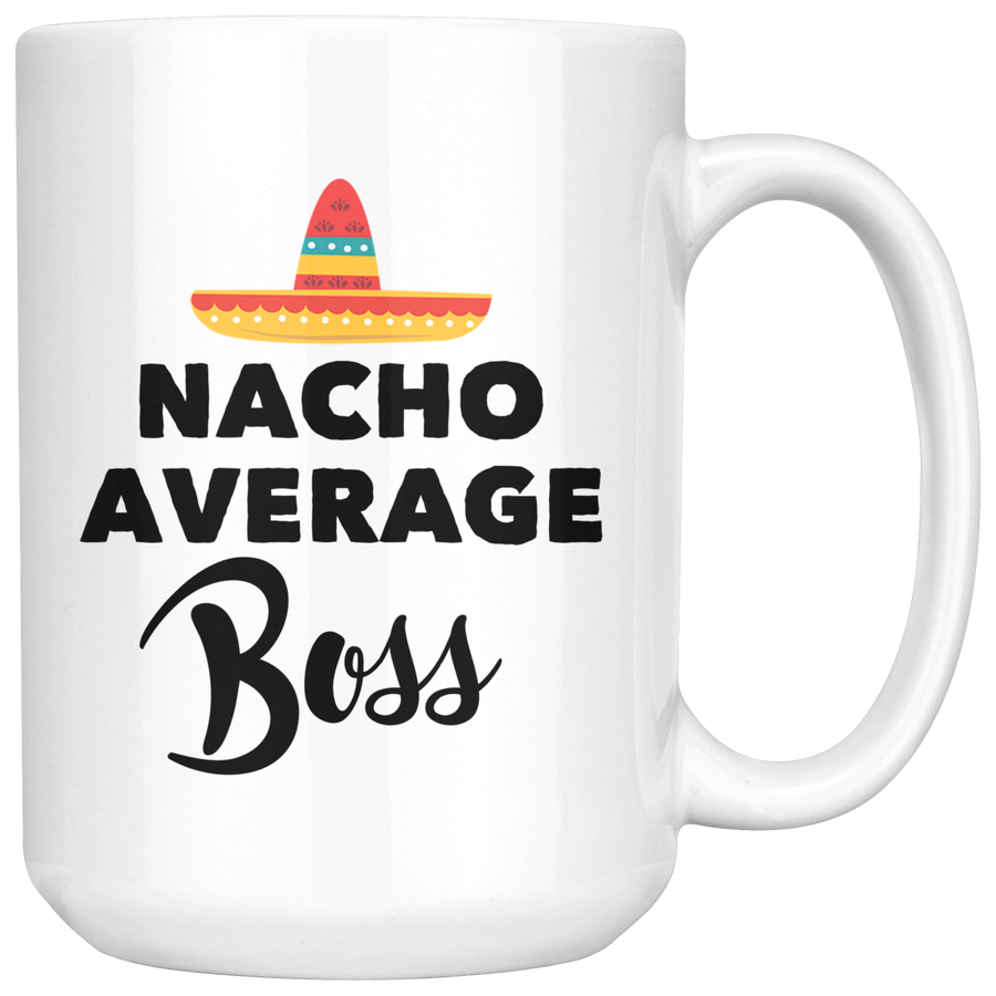 White 15oz Mug - Nacho Average Boss