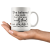 White 11oz Mug - She Believed She Could But She Was Really Tired