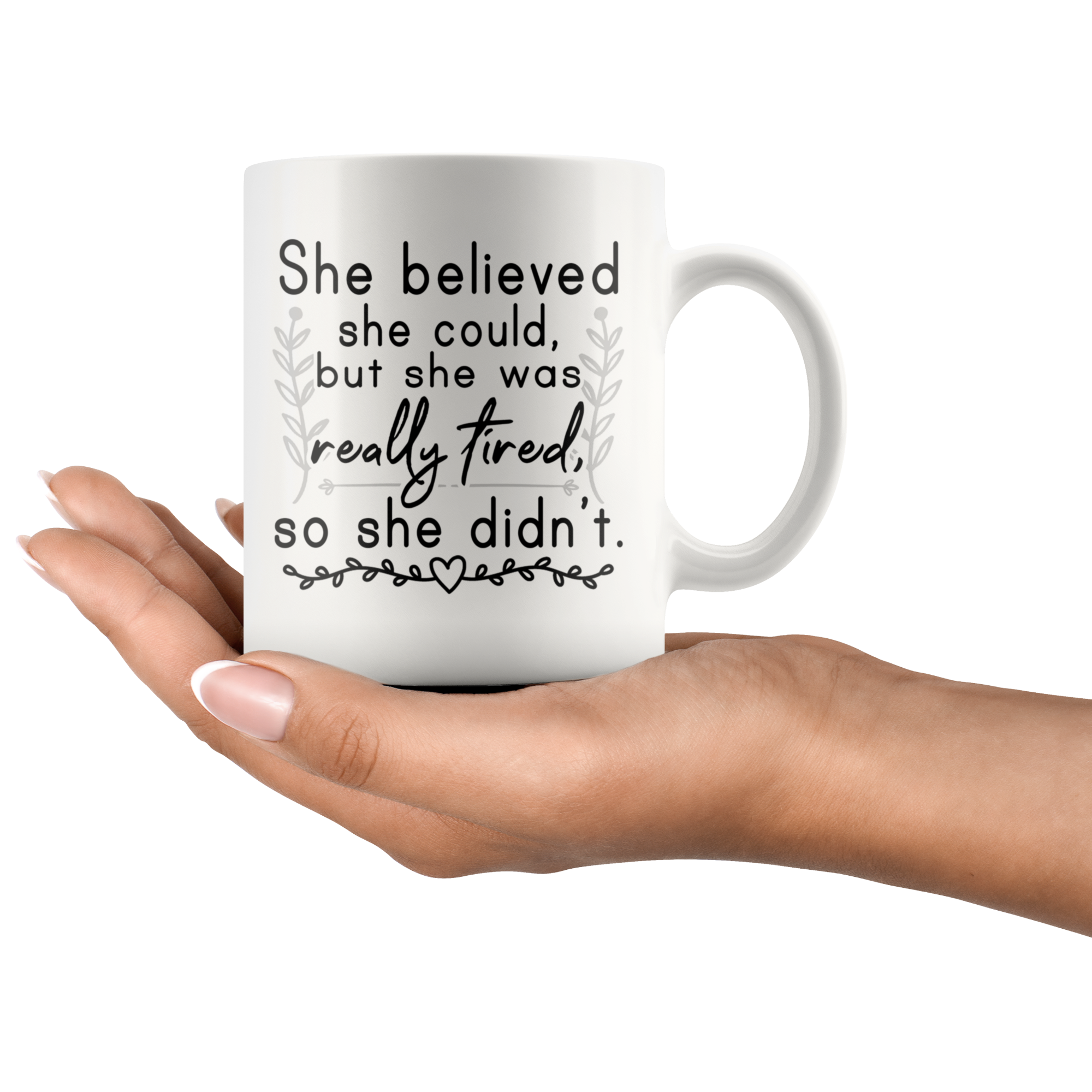 White 11oz Mug - She Believed She Could But She Was Really Tired
